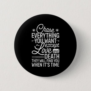 Jaag Alles Na Wat Je Wil Behalve Liefde En Dood En Ronde Button 5,7 Cm