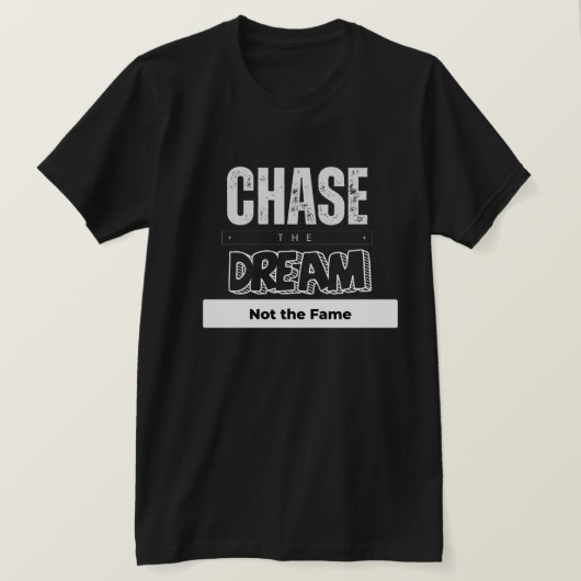 Jaag de droom na, niet de roem t-shirt (Design voorkant)