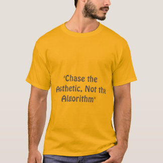 "Jaag de esthetiek na, niet het algoritme." slogan T-shirt