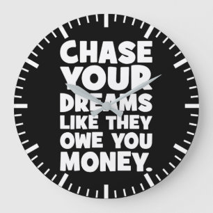 Jaag je dromen na alsof ze je geld en succes versc grote klok