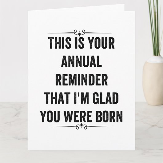 Jaarlijkse herinneringskaart met snarky verjaardag bedankkaart (Voorkant)