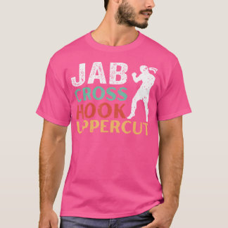 Jab Cross Hook Uppercut Boxer Workout Funny Kickbo T-shirt