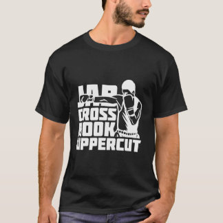 Jab Cross Hook Uppercut T-shirt