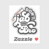 Jab me niet Bro Anti Vaccine Sticker (Vel)