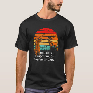 Jacht Riskant Routine Lethal Hunter Sarcastisch 1 T-shirt