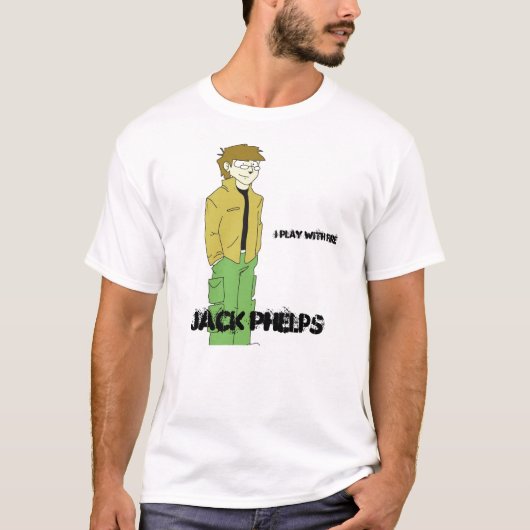 Jack Cartoonized, Jack Phelps, ik speel met vuur T-shirt (Voorkant)