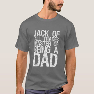 Jack Of All Trades Master Of Being A Dad T-shirt