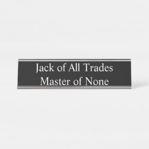 Jack of All Trades, Master of Geen, Bureau Naambordje