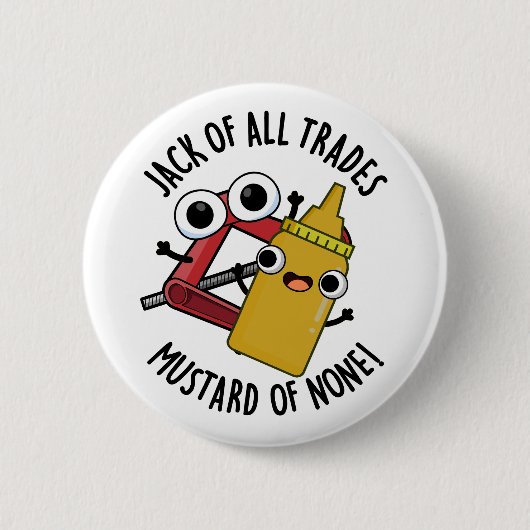 Jack of All Trades Mosterd van Geen Grappige Pun Ronde Button 5,7 Cm (Voorkant)