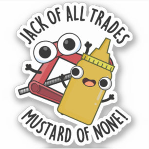 Jack of All Trades Mosterd van Geen Grappige Pun Sticker
