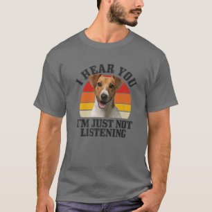 Jack Russel Terrier ik hoor je gewoon niet luister T-shirt
