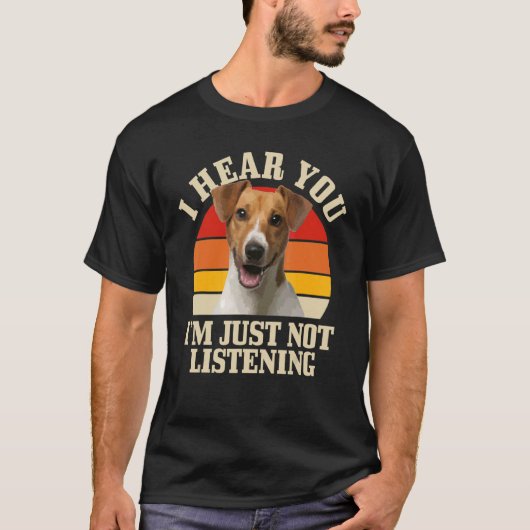 Jack Russel Terrier ik hoor je gewoon niet luister T-shirt (Voorkant)