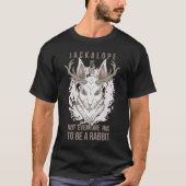 Jackalope is dat ik niet iedereen een konijn moet  t-shirt (Voorkant)