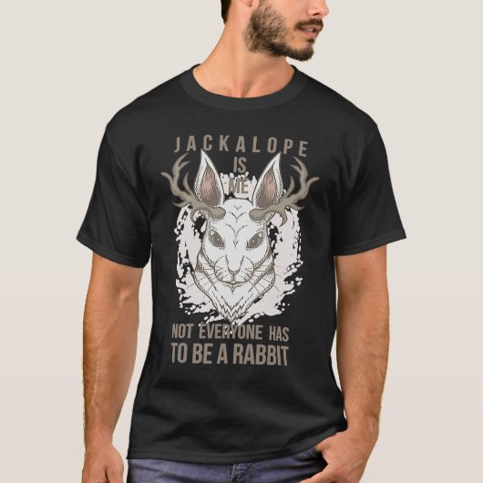 Jackalope is me not everyone is to be a rabbit t-shirt (Voorkant)