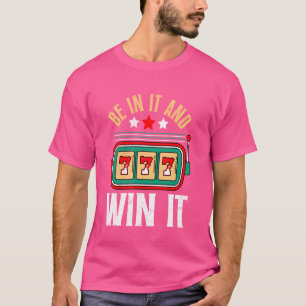 Jackpot 777 BET IN IT EEN WIN IT Grappig Casino Sl T-shirt