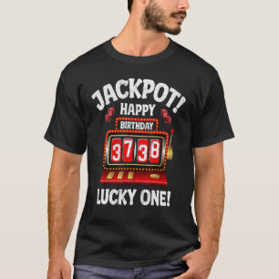 Jackpot Happy 38th Birthday Bday Celebrant Slot Ma T-shirt