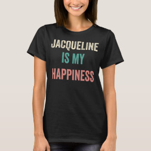 Jacqueline is mijn geluk t-shirt