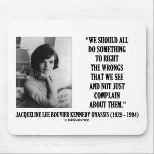 Jacqueline Kennedy Right The Wrongs klaagt Citaat Muismat