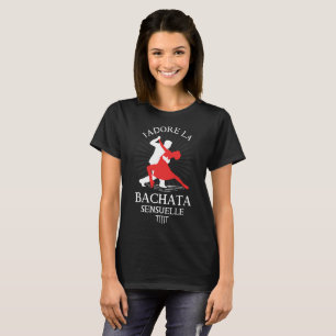 J'adore la bachata sensuelle t-shirt