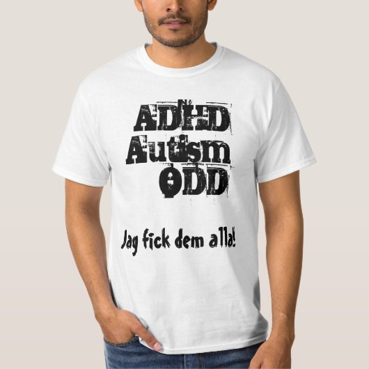Jag fick dem alla! ADHD, Autism, ODD T-shirt (Voorkant)