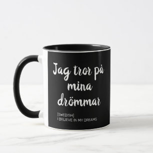 Jag tror på myna drömmar - Zweeds Inspirerend Mok