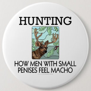 Jagen. Hoe mannen met kleine penissen zich macho v Ronde Button 6,0 Cm