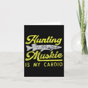 Jagen op Muskie is mijn cardio Funny Musky River F Kaart