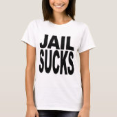 Jail Sucks T-shirt (Voorkant)