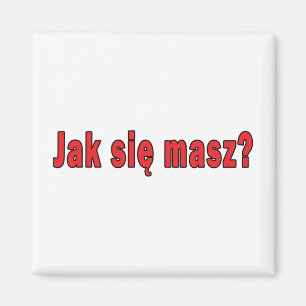 jak sie masz? - Hoe gaat het met u Magneet