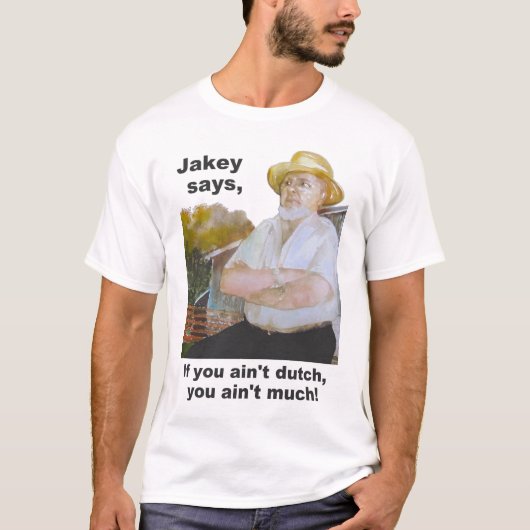 "Jakey zegt" PA Nederlands design "Als je geen Ned T-shirt (Voorkant)