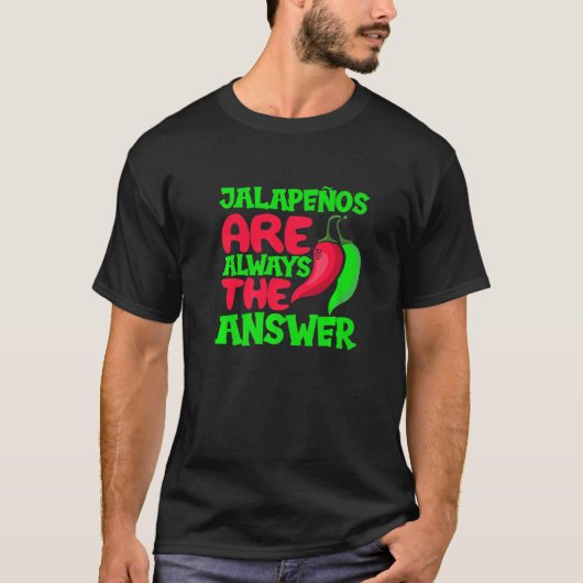 Jalapenos is altijd het antwoord op de foto van Ch T-shirt (Voorkant)