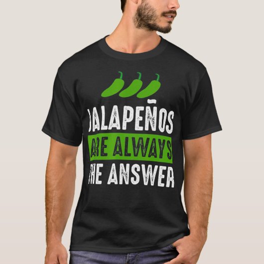 Jalapenos zijn altijd het antwoord Jalapeno liefhe T-shirt (Voorkant)