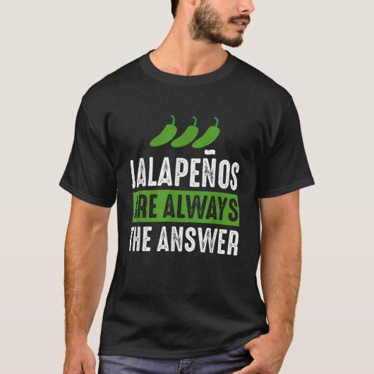 Jalapenos zijn altijd het antwoord Jalapeno liefhe T-shirt (Voorkant)