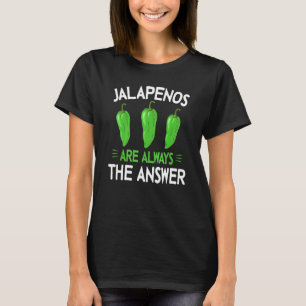 Jalapenos zijn altijd het antwoord - Jalapeno T-shirt