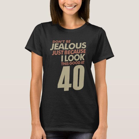 Jaloers 40 jaar t-shirt (Voorkant)