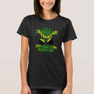 Jamaica Flag Het is een Jamaicaan die Yuh Nah Guh T-shirt