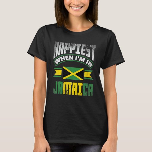 Jamaica Jamaican Jamaica Flag Happiest When Im in T-shirt (Voorkant)