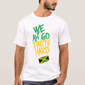 Jamaica We Ah Go Party Hard Jamaican Flag T-shirt (Voorkant)