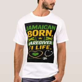 Jamaicaans Geboren Verzorger voor het Leven  T-shirt