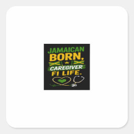Jamaicaans Geboren Verzorger voor het Leven  Vierkante Sticker