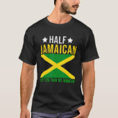 Jamaican Roots Half Jamaican is beter dan No Jam T-shirt (Voorkant)