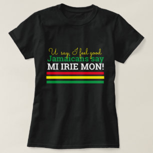 Jamaicanen zeggen: Mi Irie Mon. T-shirt
