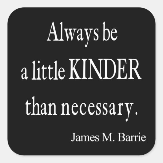  James Barrie Kinder dan het noodzakelijke Citaat Vierkante Sticker (Voorkant)
