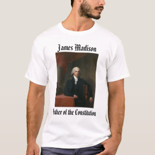 james_madison_by_gilbert_stuart, James Madison, .. T-shirt
