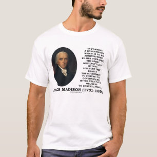 James Madison Government Control Itself Quote T-shirt