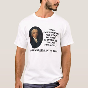 James Madison Government rect last voor Ages Quote T-shirt