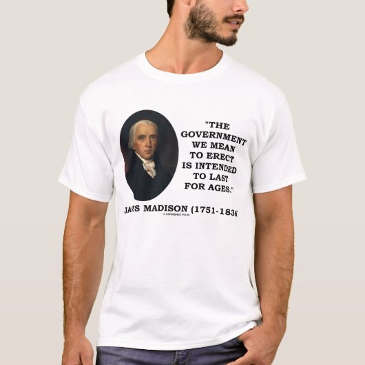 James Madison Government rect last voor Ages Quote T-shirt (Voorkant)