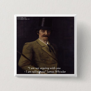 James Whistler "Ik zeg het je" citaat Vierkante Button 5,1 Cm