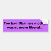 Jammer dat Obama's moeder niet liberaler was... Bumpersticker (Voorkant)