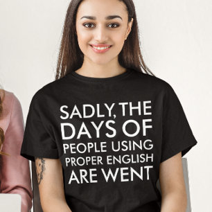 Jammer genoeg gebruiken mensen de juiste Engelse S T-shirt